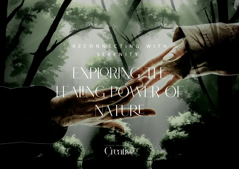 Reconnecting with Serenity: Exploring the Healing Power of Nature | Creative Nation Magazine 